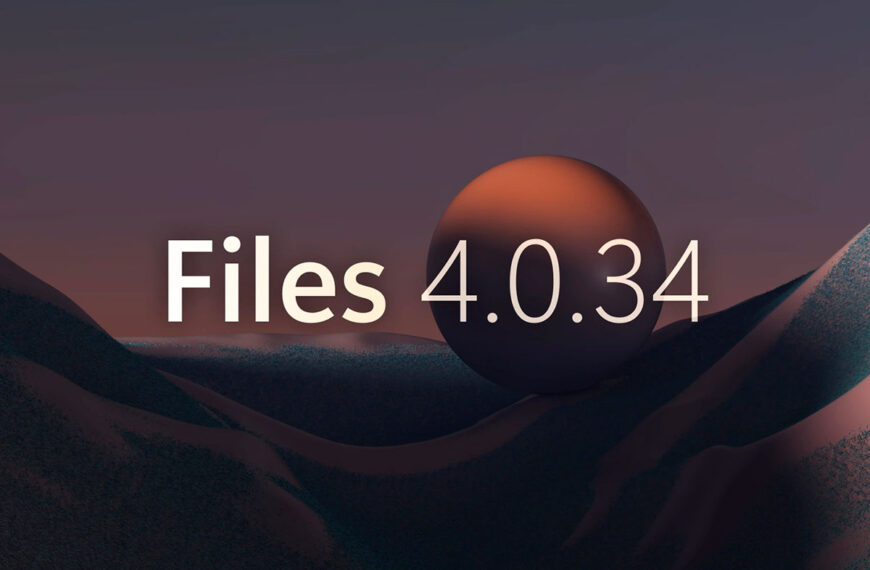 Files v4.0.34: O Explorador que faz o Windows 11 parecer “antigo”